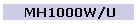 MH1000W/U